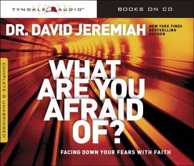 What are you afraid of? [compact disc, unabridged] : facing down your fears with faith /