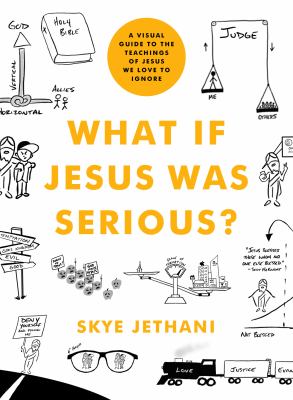What if Jesus was serious? : a visual guide to the teachings of Jesus we love to ignore /