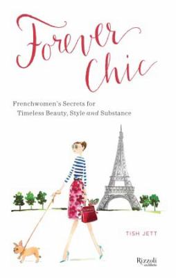Forever chic : Frenchwomen's secrets for timeless beauty, style and substance /