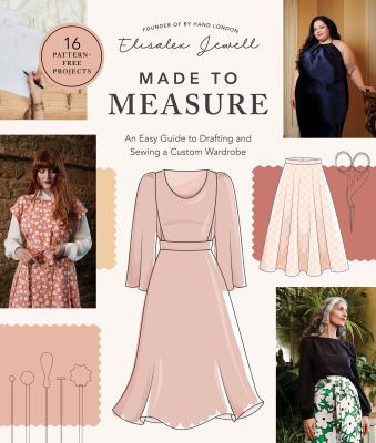 Made to measure : an easy guide to drafting and sewing a custom wardrobe /