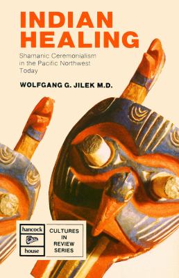 Indian healing : shamanic ceremonialism in the Pacific Northwest today /