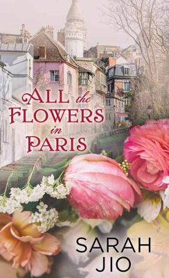 All the flowers in Paris : [large type] a novel /