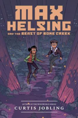 Max Helsing and the beast of Bone Creek /