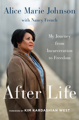 After life : my journey from incarceration to freedom /