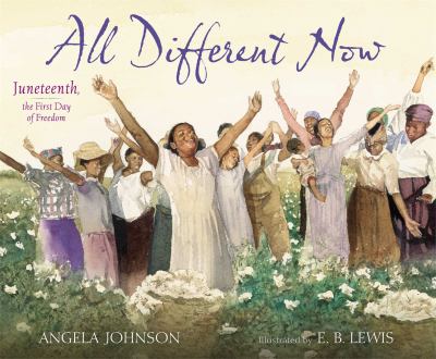 All different now : Juneteenth, the first day of freedom /