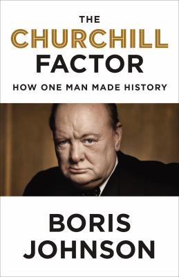The Churchill factor : how one man made history /