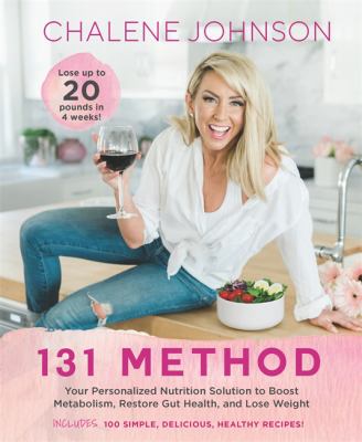 The 131 method : your personalized nutrition solution to boost metabolism, restore gut health, and lose weight /