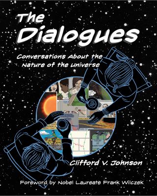 The dialogues : conversations about the nature of the universe /