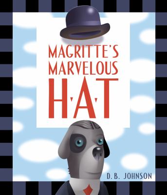 Magritte's marvelous hat : a picture book /