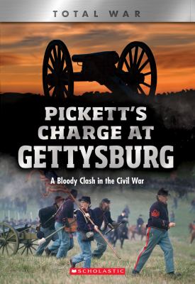 Pickett's charge at Gettysburg : a bloody clash in the Civil War /