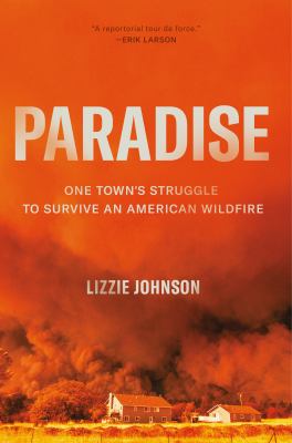 Paradise : one town's struggle to survive an American wildfire /