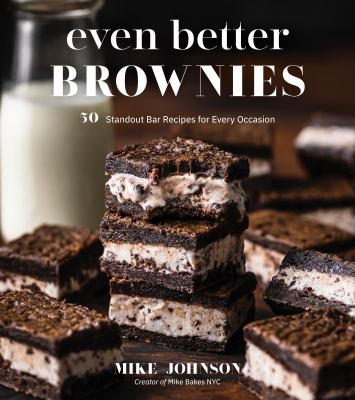 Even better brownies : 50 standout bar recipes for every occasion /