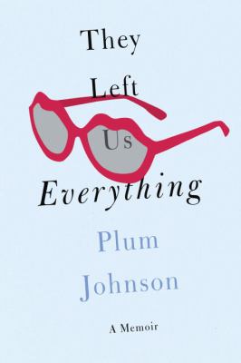 They left us everything : a memoir /