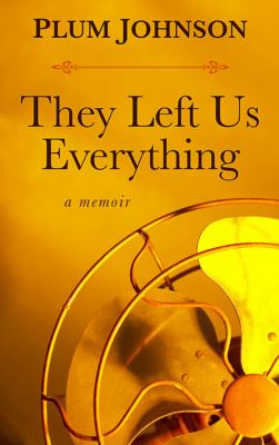 They left us everything [large type] : a memoir /