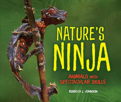 Nature's ninja : animals with spectacular skills /