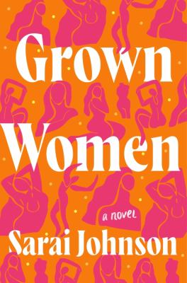 Grown women : a novel / Sarai Johnson.