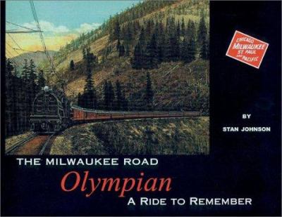 The Milwaukee Road Olympian : a ride to remember /