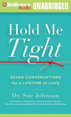 Hold me tight [compact disc, unabridged] : seven conversations for a lifetime of love /