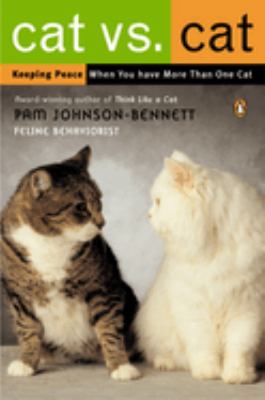 Cat vs. cat : keeping peace when you have more than one cat /