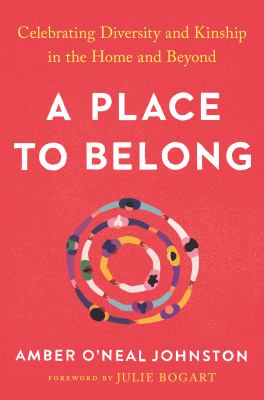 A place to belong : celebrating diversity and kinship in the home and beyond /