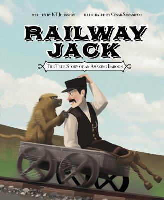 Railway Jack : the true story of an amazing baboon /