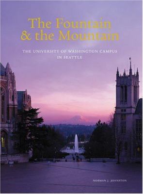 The fountain & the mountain : the University of Washington campus in Seattle /