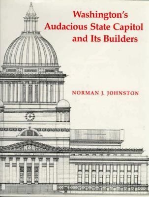Washington's audacious state capitol and its builders /