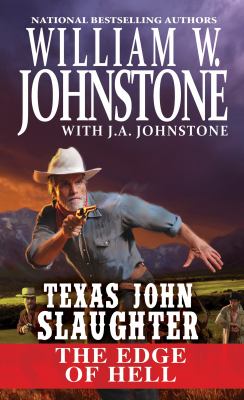 Texas John Slaughter : the edge of hell /