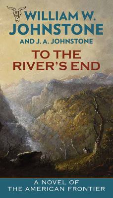 To the river's end : [large type] a novel of the American frontier /