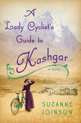 A lady cyclist's guide to Kashgar : a novel /
