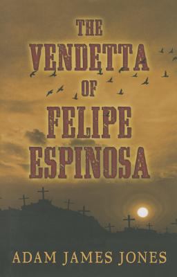 The Vendetta of Felipe Espinosa /