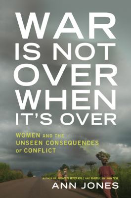 War is not over when it's over : women speak out from the ruins of war /
