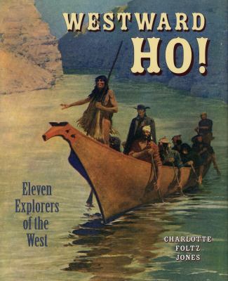 Westward ho! : eleven explorers of the West /