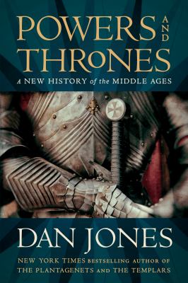 Powers and thrones : a new history of the Middle Ages /