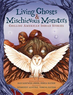 Living ghosts and mischievous monsters : chilling American Indian stories /