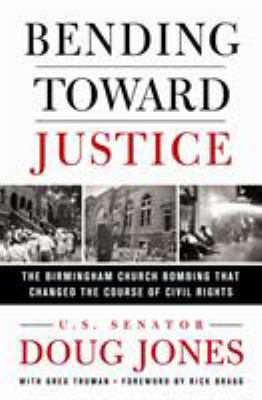 Bending toward justice : the Birmingham church bombing that changed the course of civil rights /
