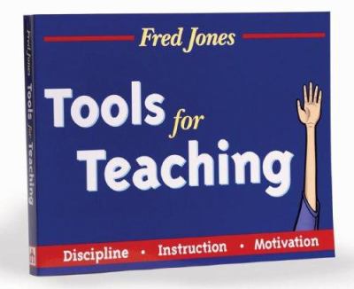 Tools for teaching : discipline, instruction, motivation /
