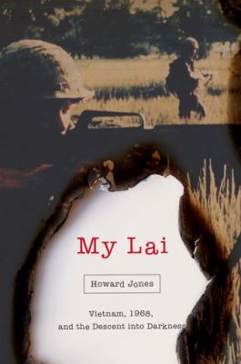 My Lai : Vietnam, 1968, and the descent into darkness /