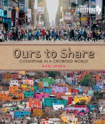 Ours to share : coexisting in a crowded world /