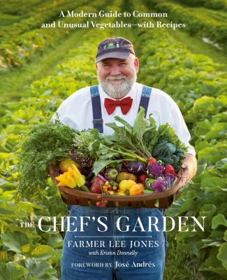 The Chef's Garden : a modern guide to common and unusual vegetables - with recipes /