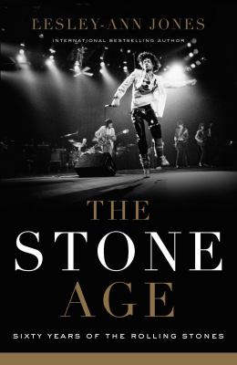 The Stone age : sixty years of the Rolling Stones /