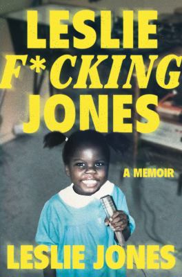Leslie f*cking Jones : a memoir /