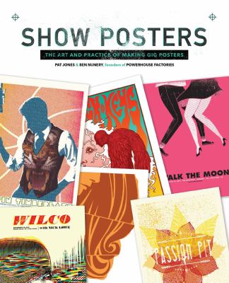 Show posters : the art and practice of making gig posters /