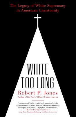 White too long [ebook] : The legacy of white supremacy in american christianity.