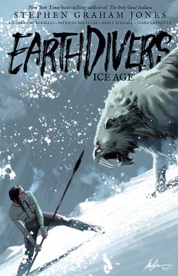 Earthdivers. Volume two, Ice age /