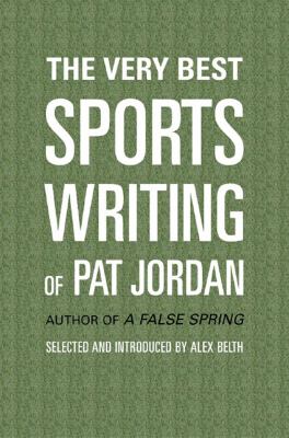 The best sports writing of Pat Jordan /