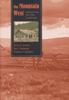The Mountain West : interpreting the folk landscape /