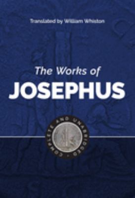 The works of Josephus : complete and unabridged /