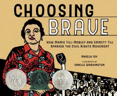 Choosing brave : how Mamie Till-Mobley and Emmett Till sparked the civil rights movement /