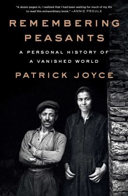 Remembering peasants : a personal history of a vanished world /